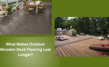 What Makes Outdoor Wooden Deck Flooring Last Longer?