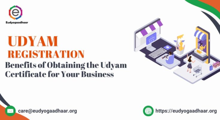 Benefits of Obtaining the Udyam Certificate for Your Business