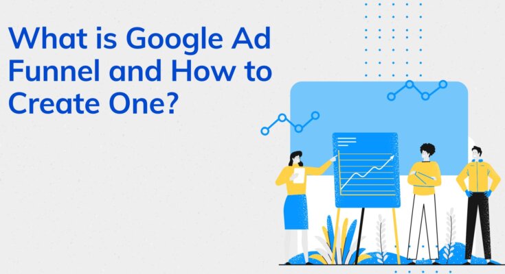 What is Google Ad Funnel and How to Create One