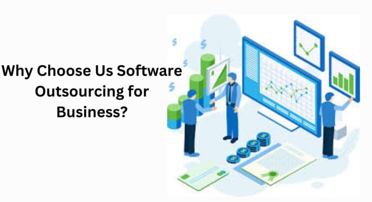 Why Choose Us Software Outsourcing for Business?