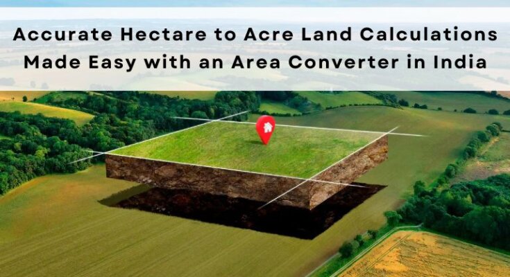 Hectare to Acre Land Calculations