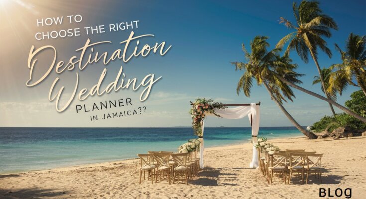 How to Choose the Right Destination Wedding Planner in Jamaica?