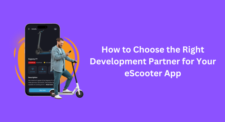 How to Choose the Right Development Partner for Your eScooter App